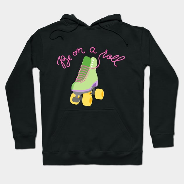 Be On A Roll Hoodie by illucalliart